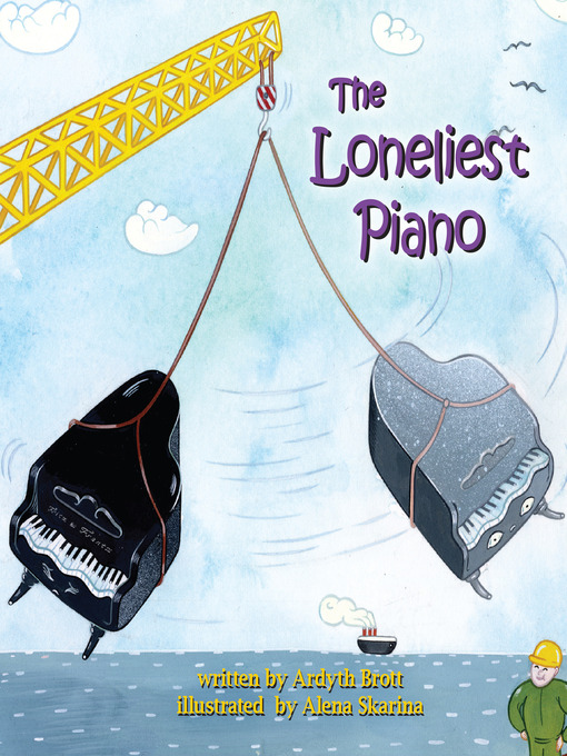 Title details for The Loneliest Piano by Ardyth Brott - Available
